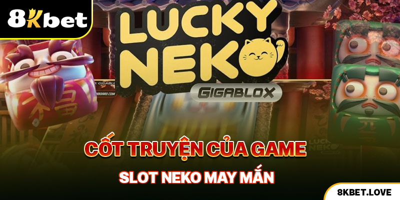 Cốt truyện của game slot Neko may mắn