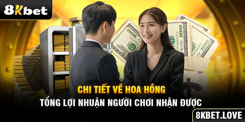 Chỉ tiết về hoa hồng - Tổng lợi nhuận người chơi nhận được