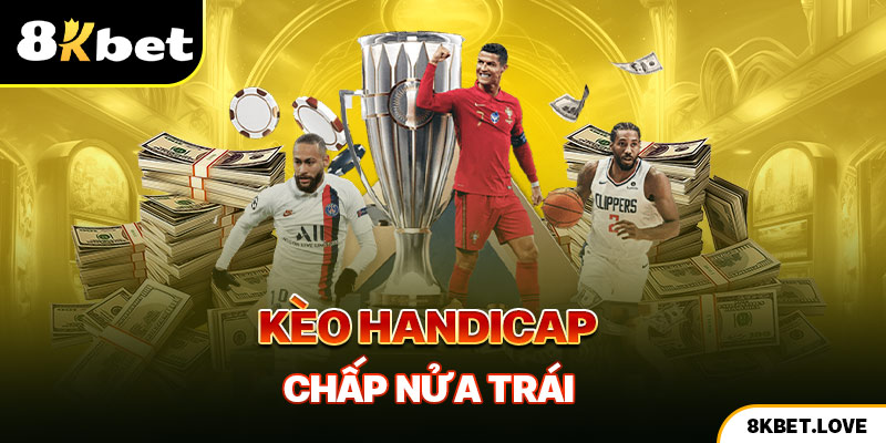 Kèo Handicap chấp nửa trái