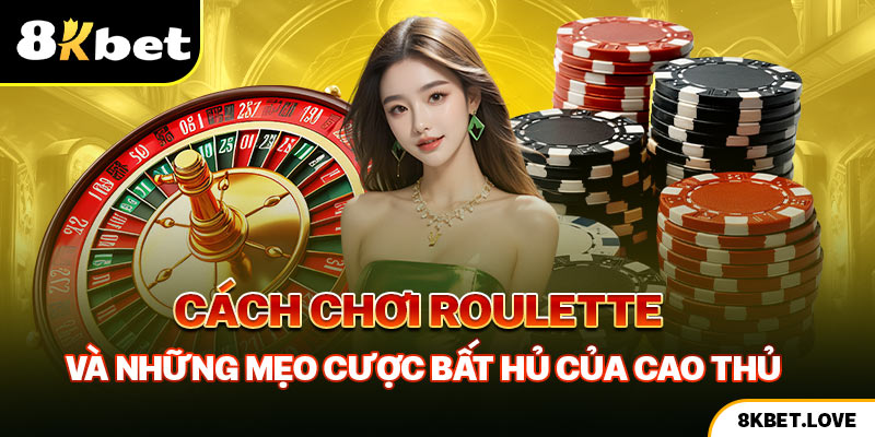 Chơi Roulette Online Và Những Mẹo Cược Bất Hủ Của Cao Thủ