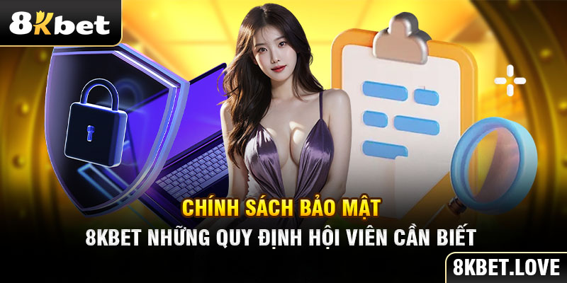 Chính Sách Bảo Mật 8Kbet - Những Quy Định Hội Viên Cần Biết