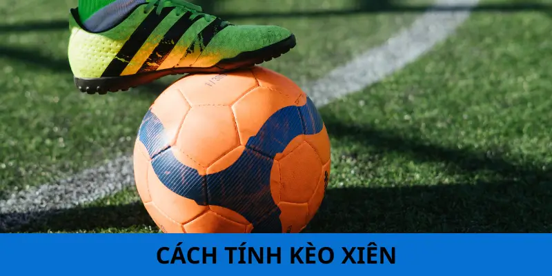 Cách tính kèo xiên